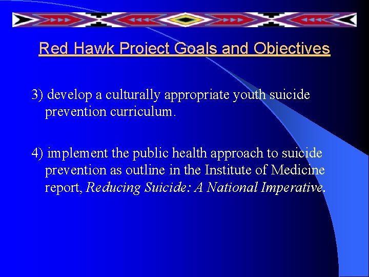 Red Hawk Project Goals and Objectives 3) develop a culturally appropriate youth suicide prevention Red Hawk Project Goals and Objectives 3) develop a culturally appropriate youth suicide prevention