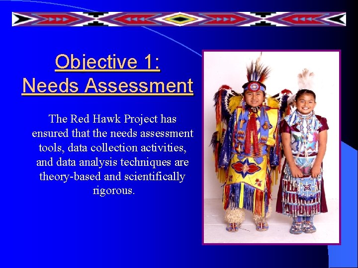 Objective 1: Needs Assessment The Red Hawk Project has ensured that the needs assessment Objective 1: Needs Assessment The Red Hawk Project has ensured that the needs assessment