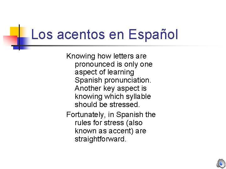 Los acentos en Español Knowing how letters are pronounced is only one aspect of Los acentos en Español Knowing how letters are pronounced is only one aspect of