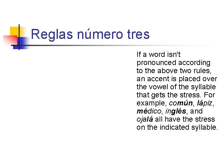 Reglas número tres If a word isn't pronounced according to the above two rules, Reglas número tres If a word isn't pronounced according to the above two rules,