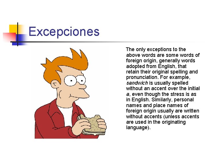 Excepciones The only exceptions to the above words are some words of foreign origin, Excepciones The only exceptions to the above words are some words of foreign origin,
