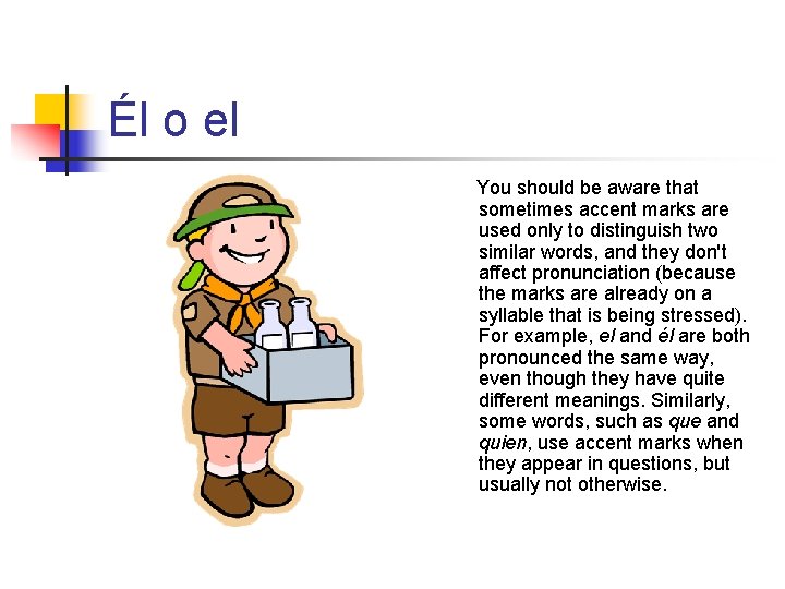 Él o el You should be aware that sometimes accent marks are used only Él o el You should be aware that sometimes accent marks are used only