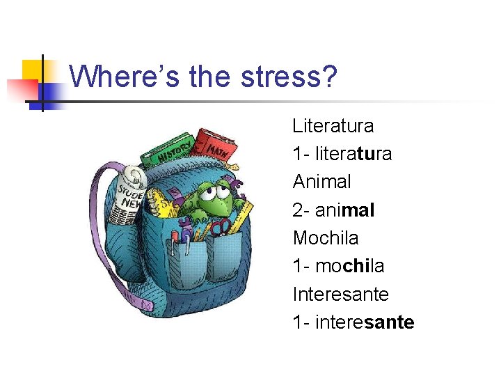 Where’s the stress? Literatura 1 - literatura Animal 2 - animal Mochila 1 - Where’s the stress? Literatura 1 - literatura Animal 2 - animal Mochila 1 -