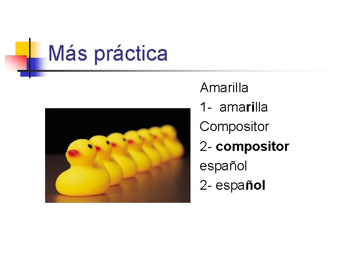 Más práctica Amarilla 1 - amarilla Compositor 2 - compositor español 2 - español Más práctica Amarilla 1 - amarilla Compositor 2 - compositor español 2 - español