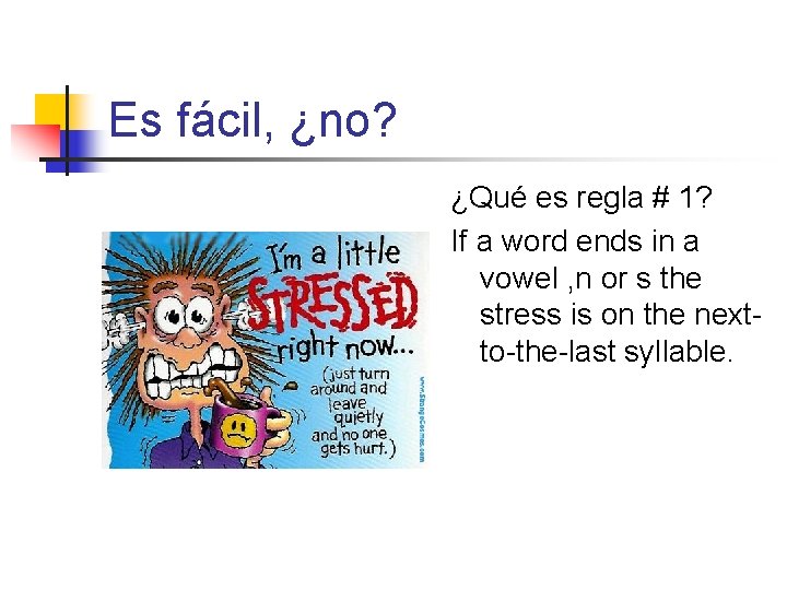 Es fácil, ¿no? ¿Qué es regla # 1? If a word ends in a Es fácil, ¿no? ¿Qué es regla # 1? If a word ends in a