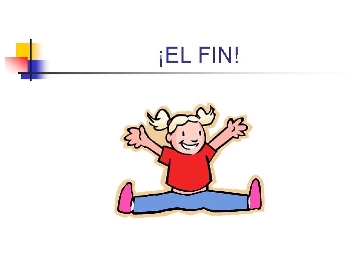 ¡EL FIN! ¡EL FIN!