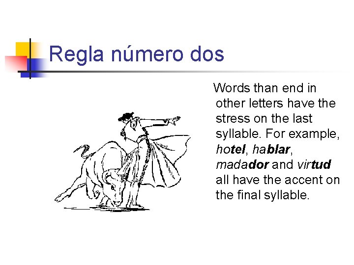 Regla número dos Words than end in other letters have the stress on the Regla número dos Words than end in other letters have the stress on the