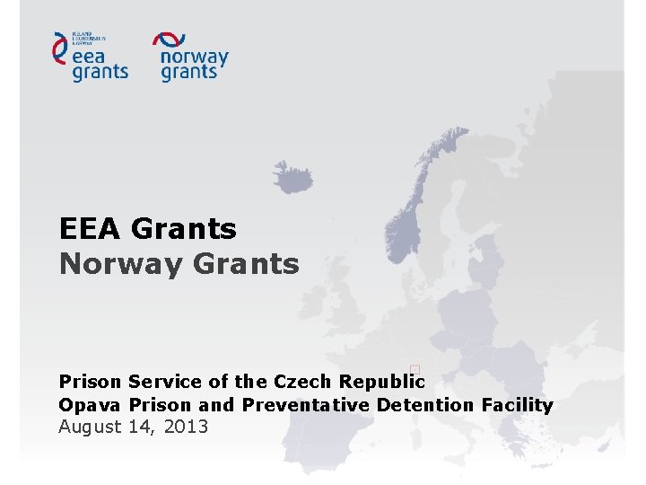 EEA Grants Norway Grants Prison Service of the Czech Republic Opava Prison and Preventative