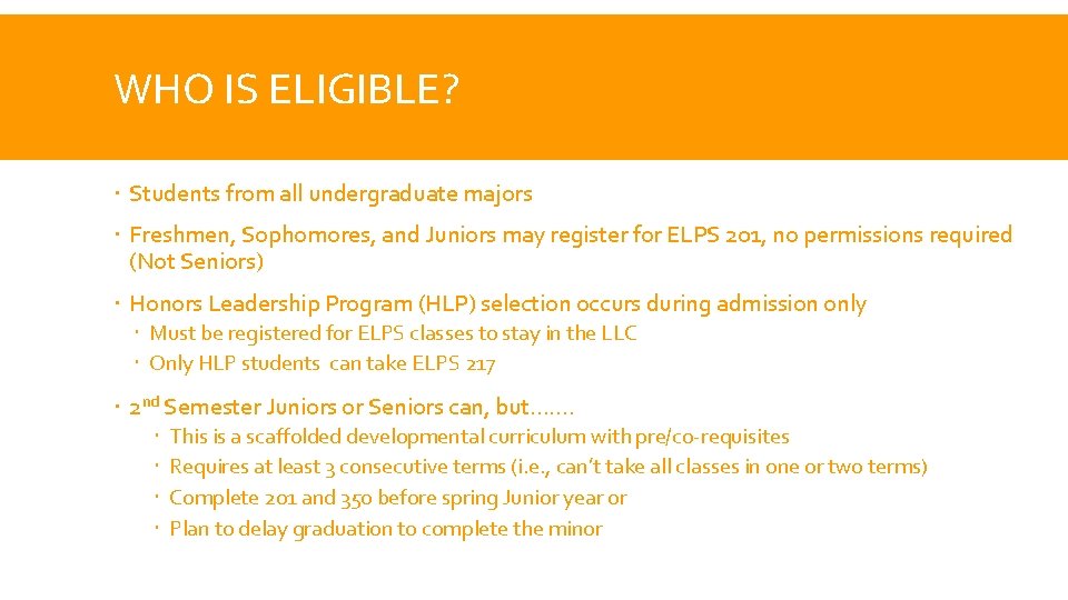 WHO IS ELIGIBLE? Students from all undergraduate majors Freshmen, Sophomores, and Juniors may register