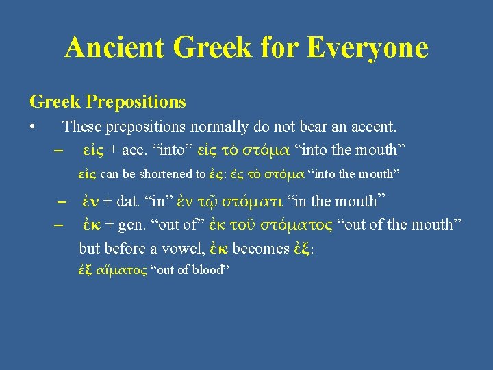 Ancient Greek for Everyone Greek Prepositions • These prepositions normally do not bear an