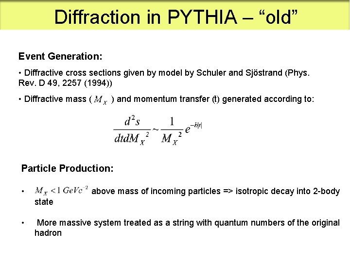 Diffraction in PYTHIA – “old” Event Generation: • Diffractive cross sections given by model