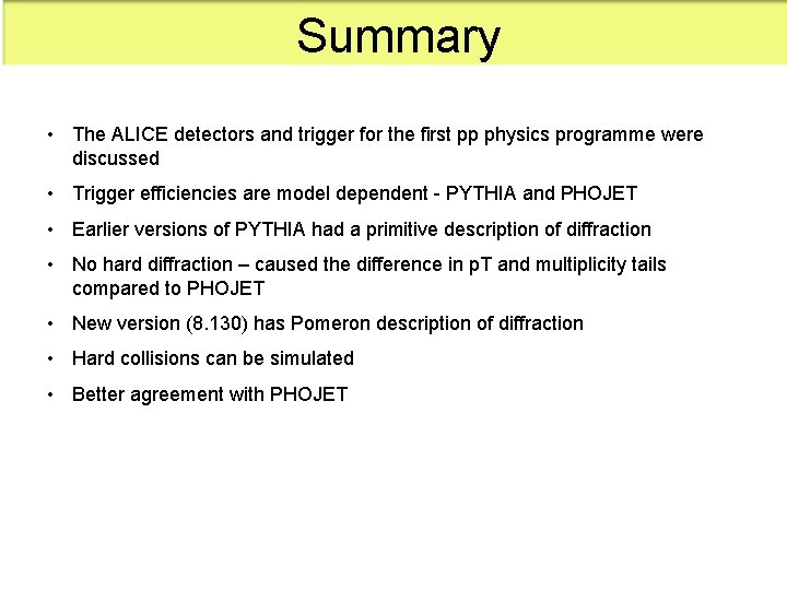 Summary • The ALICE detectors and trigger for the first pp physics programme were