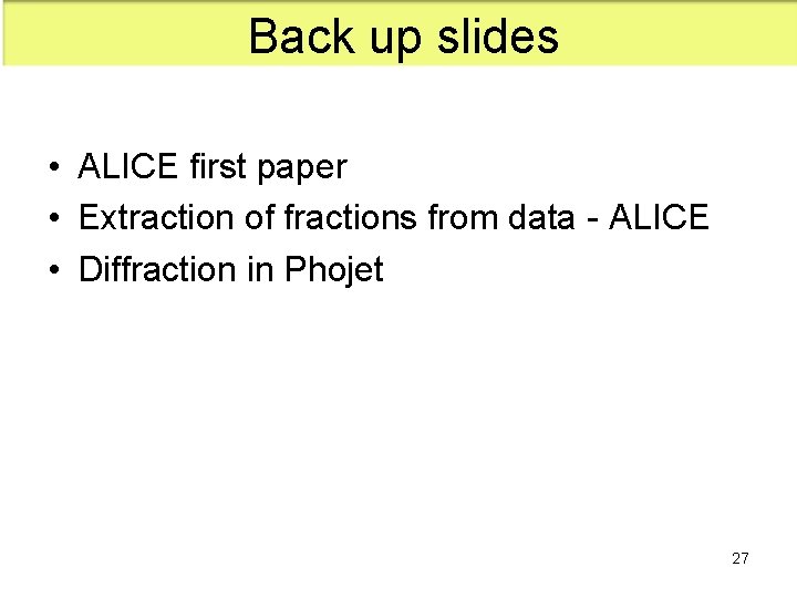 Back up slides • ALICE first paper • Extraction of fractions from data -