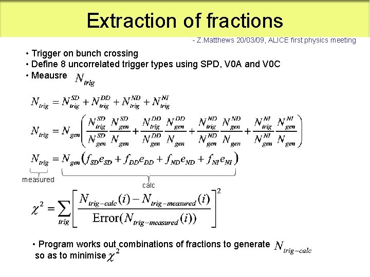 Extraction of fractions - Z. Matthews 20/03/09, ALICE first physics meeting • Trigger on