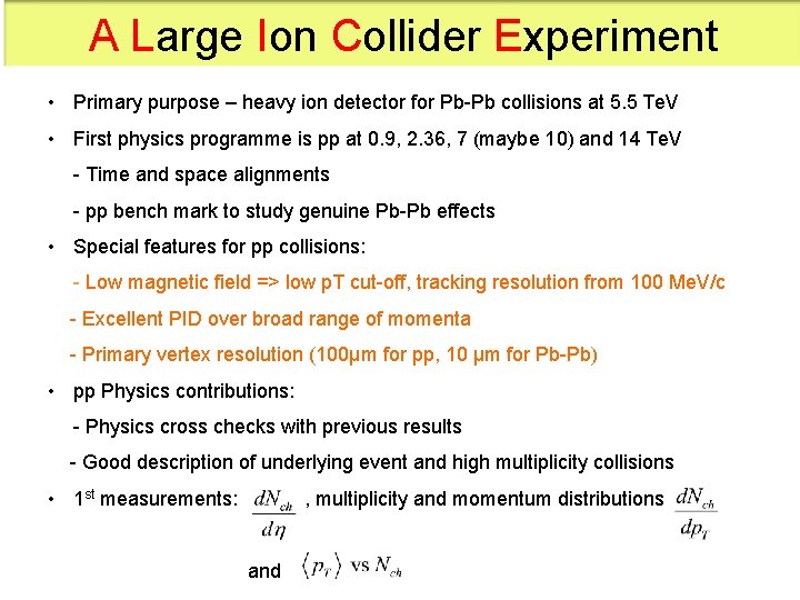 A Large Ion Collider Experiment • Primary purpose – heavy ion detector for Pb-Pb