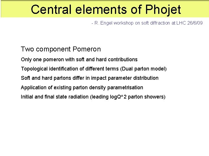 Central elements of Phojet - R. Engel workshop on soft diffraction at LHC 26/6/09