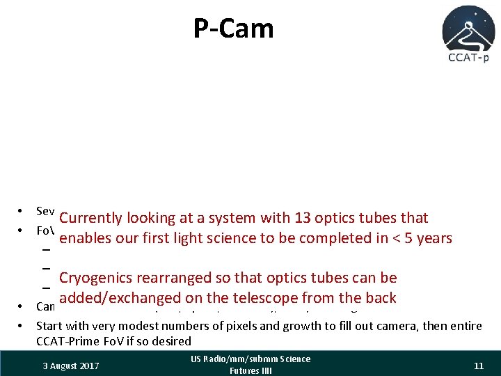 P-Cam • • Seven subcamera “tubes” populated with TES bolometers Currently looking at a