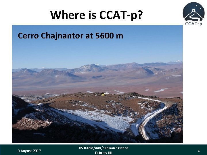 Where is CCAT-p? Cerro Chajnantor at 5600 m 3 August 2017 US Radio/mm/submm Science