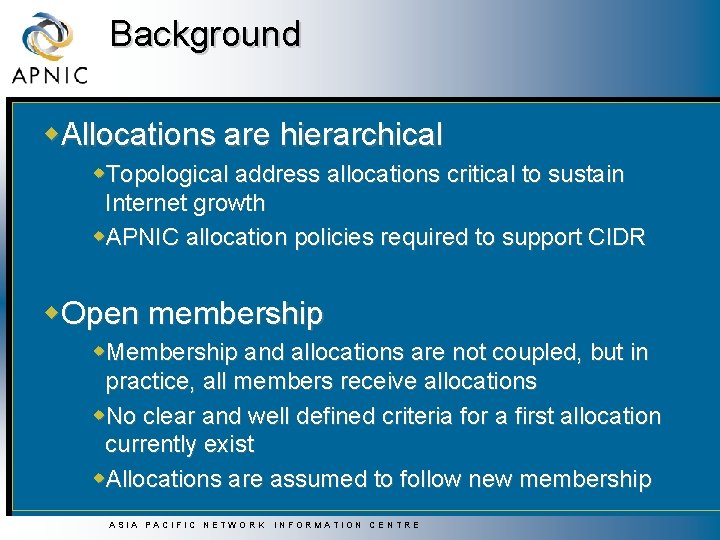 Background w. Allocations are hierarchical w. Topological address allocations critical to sustain Internet growth