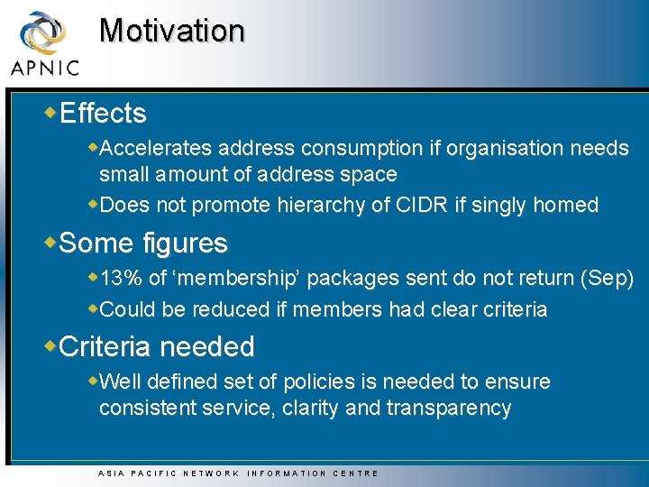 Motivation w. Effects w. Accelerates address consumption if organisation needs small amount of address