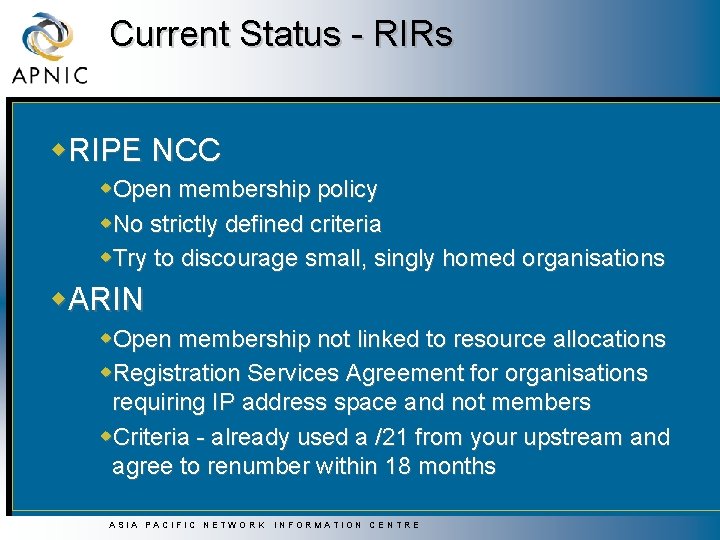 Current Status - RIRs w. RIPE NCC w. Open membership policy w. No strictly