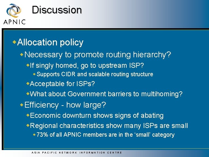 Discussion w. Allocation policy w. Necessary to promote routing hierarchy? w. If singly homed,