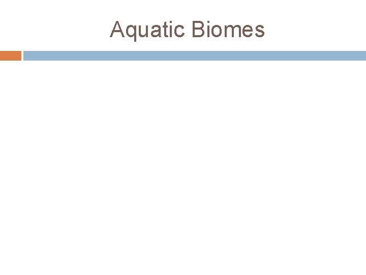 Aquatic Biomes 