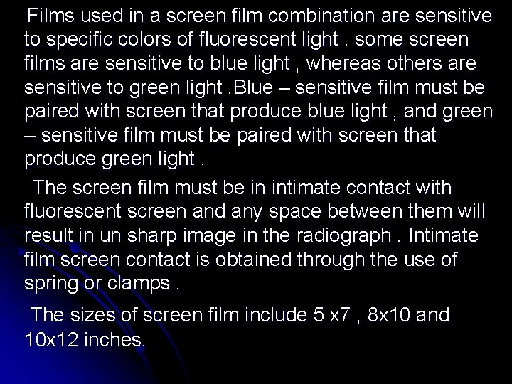 Films used in a screen film combination are sensitive to specific colors of fluorescent