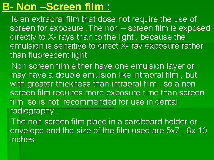 B- Non –Screen film : Is an extraoral film that dose not require the