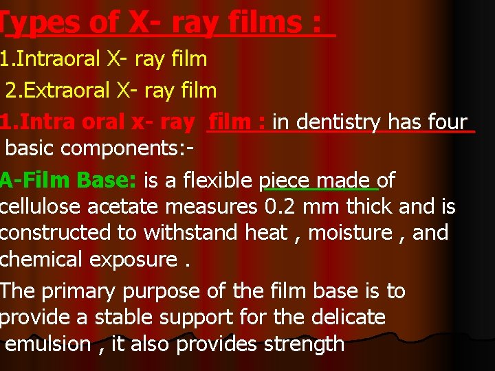 Types of X- ray films : 1. Intraoral X- ray film 2. Extraoral X-