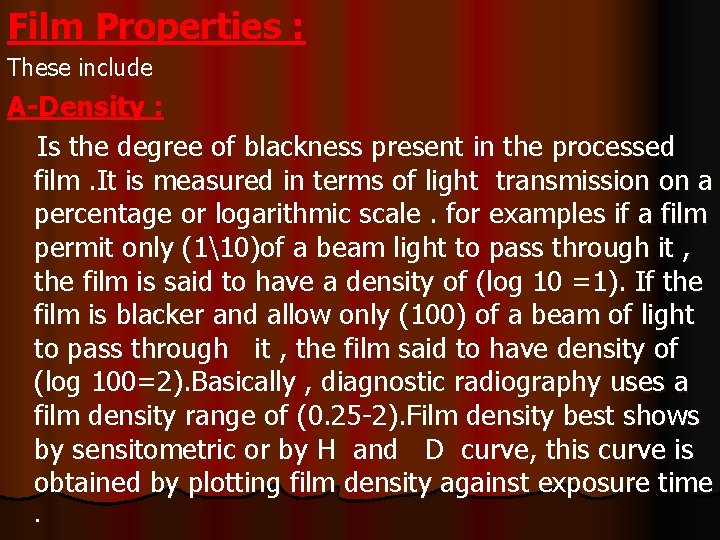 Film Properties : These include A-Density : Is the degree of blackness present in