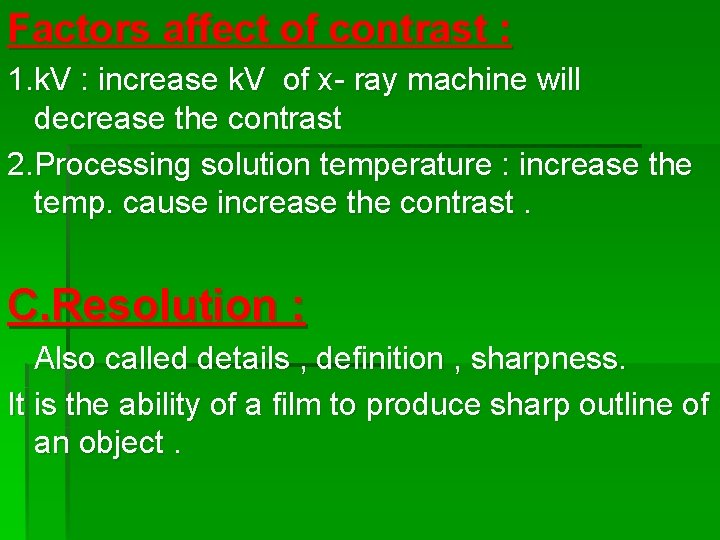 Factors affect of contrast : 1. k. V : increase k. V of x-