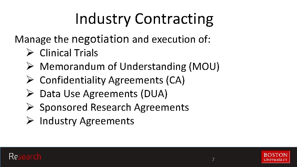 Industry Contracting Manage the negotiation and execution of: Ø Clinical Trials Ø Memorandum of