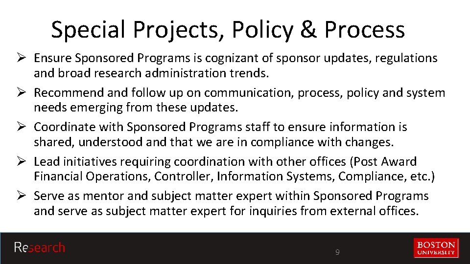 Special Projects, Policy & Process Ø Ensure Sponsored Programs is cognizant of sponsor updates,