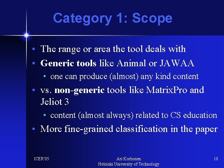 Category 1: Scope • The range or area the tool deals with • Generic