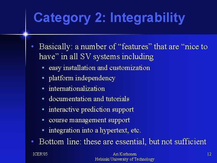 Category 2: Integrability • Basically: a number of “features” that are “nice to have”