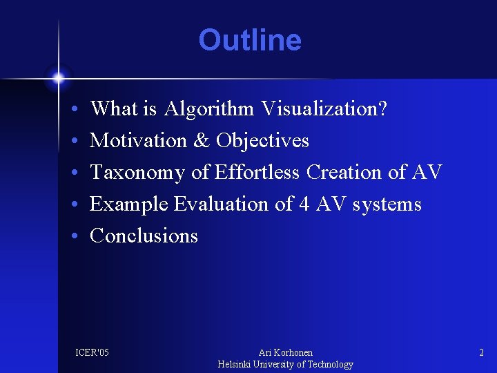 Outline • • • What is Algorithm Visualization? Motivation & Objectives Taxonomy of Effortless