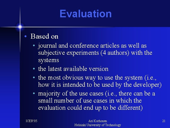 Evaluation • Based on • journal and conference articles as well as subjective experiments