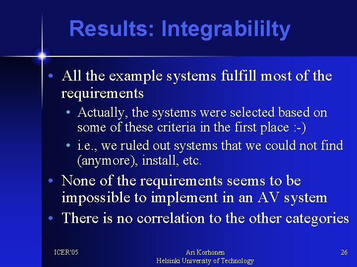 Results: Integrabililty • All the example systems fulfill most of the requirements • Actually,