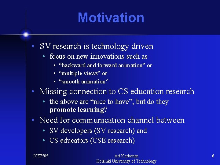 Motivation • SV research is technology driven • focus on new innovations such as