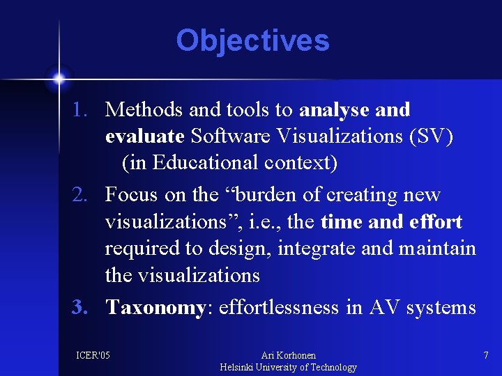Objectives 1. Methods and tools to analyse and evaluate Software Visualizations (SV) (in Educational