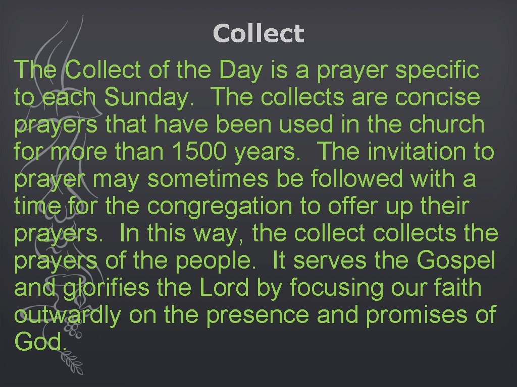 Collect The Collect of the Day is a prayer specific to each Sunday. The