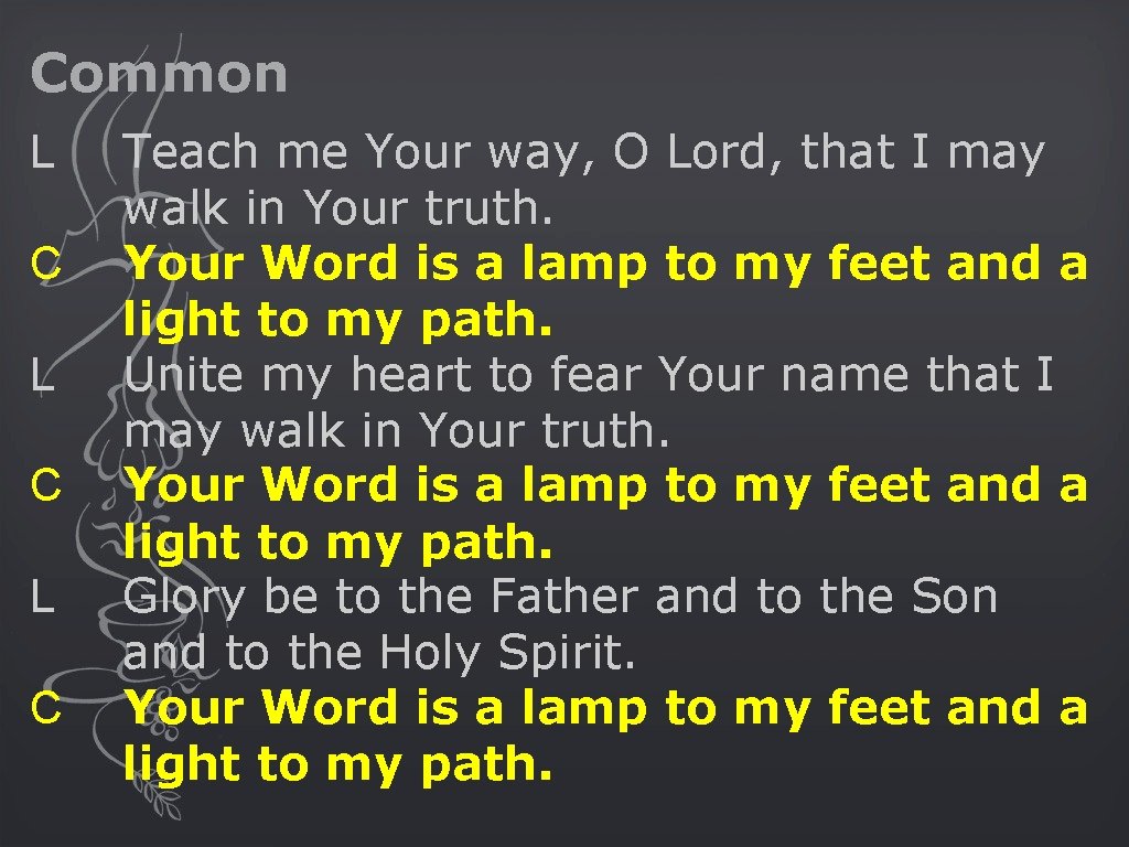 Common L C L C Teach me Your way, O Lord, that I may