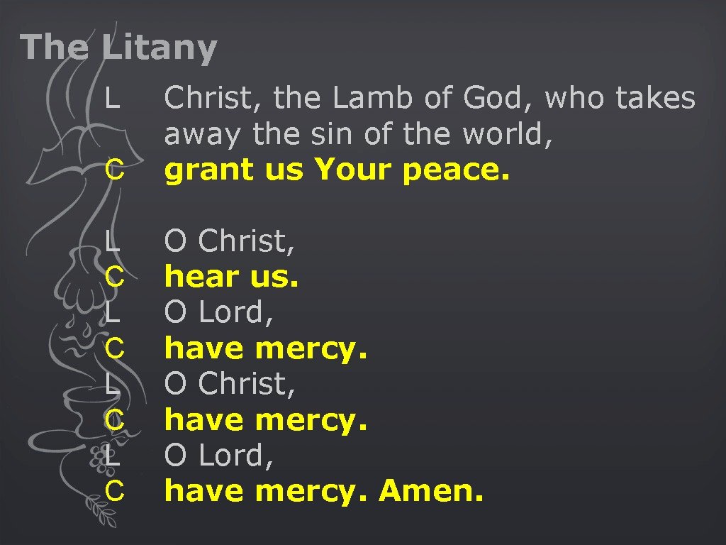 The Litany C Christ, the Lamb of God, who takes away the sin of