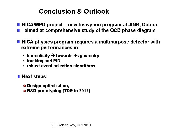 Conclusion & Outlook NICA/MPD project – new heavy-ion program at JINR, Dubna aimed at