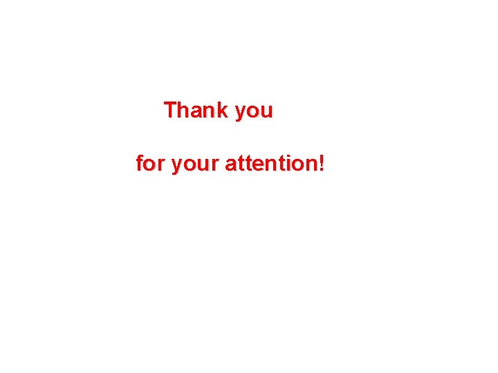 Thank you for your attention! 