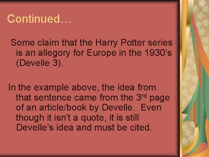 Continued… Some claim that the Harry Potter series is an allegory for Europe in