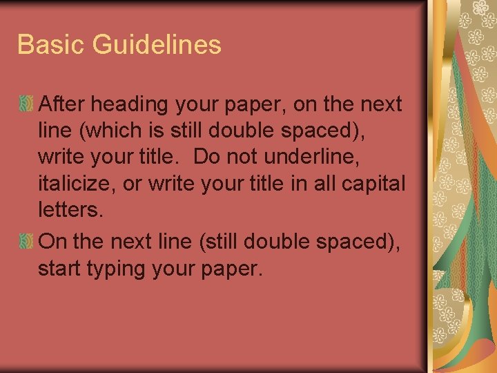 Basic Guidelines After heading your paper, on the next line (which is still double