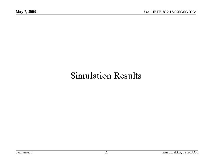 May 7, 2006 doc. : IEEE 802. 15 -0700 -00 -003 c Simulation Results