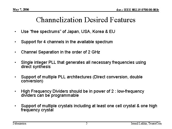 May 7, 2006 doc. : IEEE 802. 15 -0700 -00 -003 c Channelization Desired